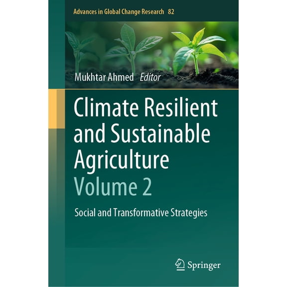 Advances in Global Change Research Climate Resilient and Sustainable Agriculture: Volume 2: Social and Transformative Strategies, Book 82, (Hardcover)
