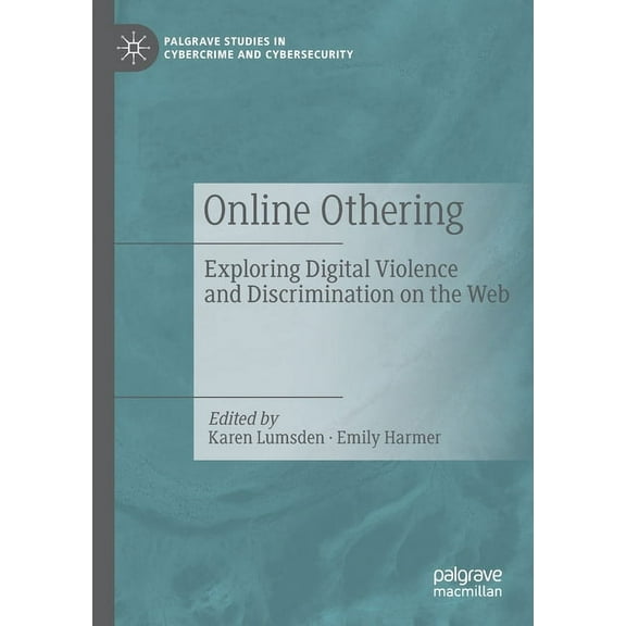 Palgrave Studies in Cybercrime and Cyber Online Othering: Exploring Digital Violence and Discrimination on the Web, (Paperback)