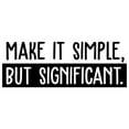thumbnail image 4 of Vinyl Wall Art Decal - Make It Simple; But Significant. - 9" x 25" - Modern Inspirational Quote Sticker For Home Office Bedroom School Classroom Work Coffee Shop Decor, 4 of 5