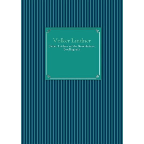 Sieben Leichen auf der Rosenheimer Bowlingbahn, (Paperback)