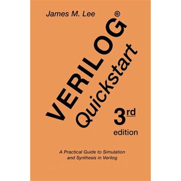 Pre-Owned The Springer International Engineering and Computer Science: Verilog(r) QuickStart: A Practical Guide to Simulation and Synthesis in Verilog (Paperback)