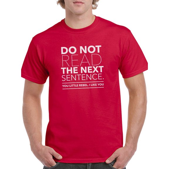 Do Not Read The Next Sentence: You Little Rebel, I Like You Men Red T-Shirt, Male XX-Large
