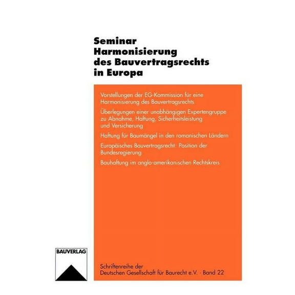 Schriftenreihe Der Deutschen Gesellschaf Seminar Harmonisierung Des Bauvertragsrechts in Europa, Book 22, (Paperback)