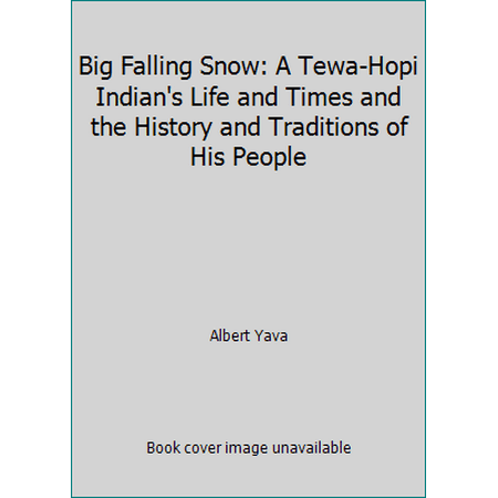 Big Falling Snow: A Tewa-Hopi Indian's Life and Times and the History and Traditions of His People, Used [Hardcover]