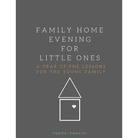 Pre-Owned Family Home Evening for Little Ones: A Year of Fhe Lessons for the Young Family (Paperback) 0692988122 9780692988121