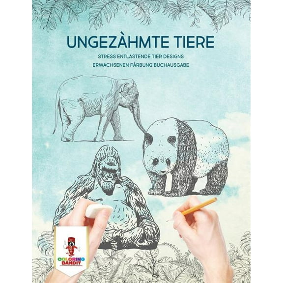 Ungezähmte Tiere: Stress Entlastende Tier Designs Erwachsenen Färbung Buchausgabe, (Paperback)
