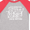 thumbnail image 4 of Inktastic Inspirational Quote In a World You Can be Anything be Kind Boys or Girls Toddler T-Shirt, 4 of 5