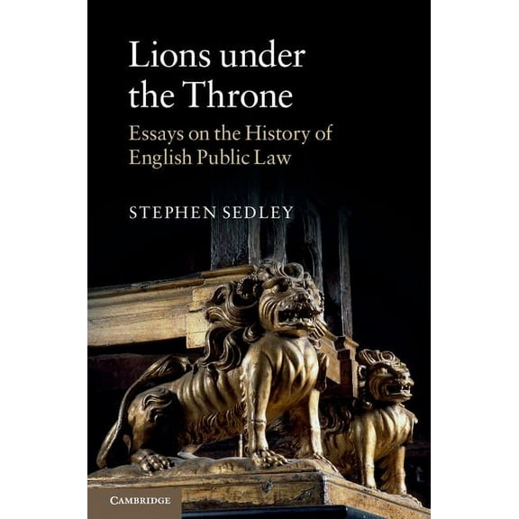 Lions Under the Throne: Essays on the History of English Public Law, (Hardcover)