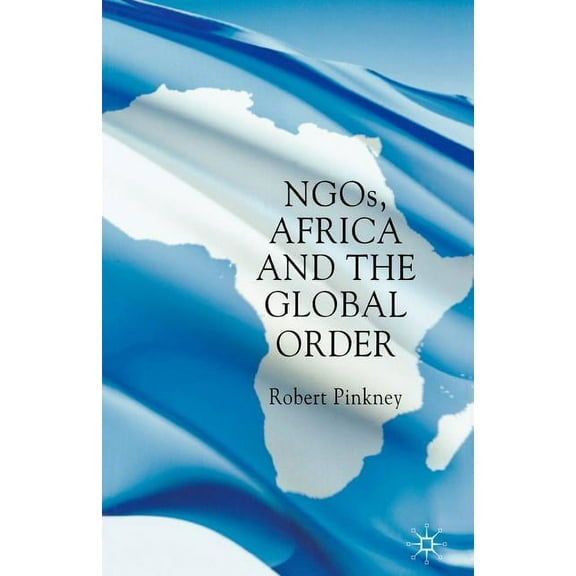 Ngos, Africa and the Global Order, (Paperback)