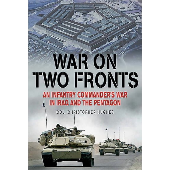 War on Two Fronts: An Infantry Commander's War in Iraq and the Pentagon (Paperback)
