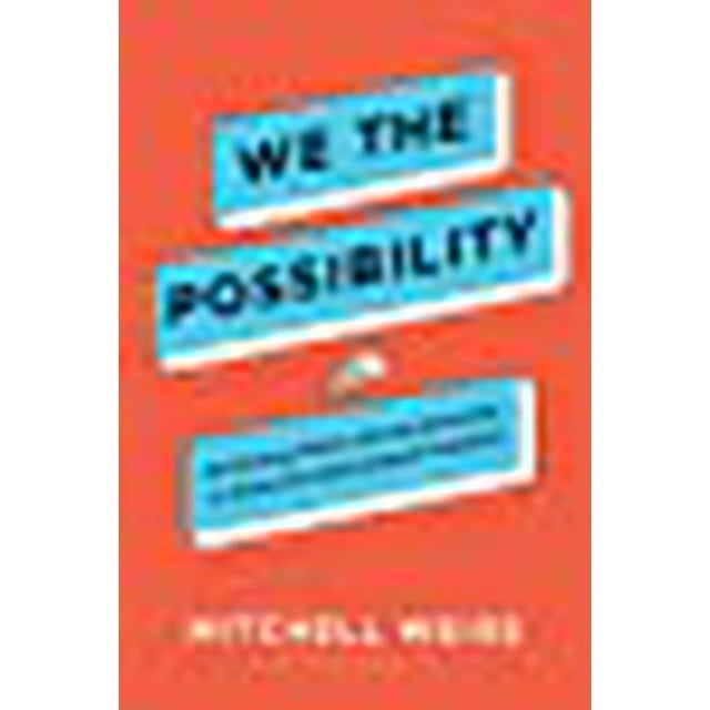 We the Possibility: Harnessing Public Entrepreneurship to Solve Our Most Urgent Problems