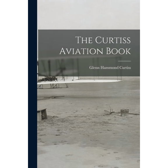 The Curtiss Aviation Book, (Paperback)