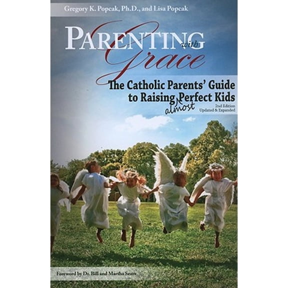 Pre-Owned Parenting with Grace: The Catholic Parents' Guide to Raising Almost Perfect Kids (Paperback) 1592766854 9781592766857