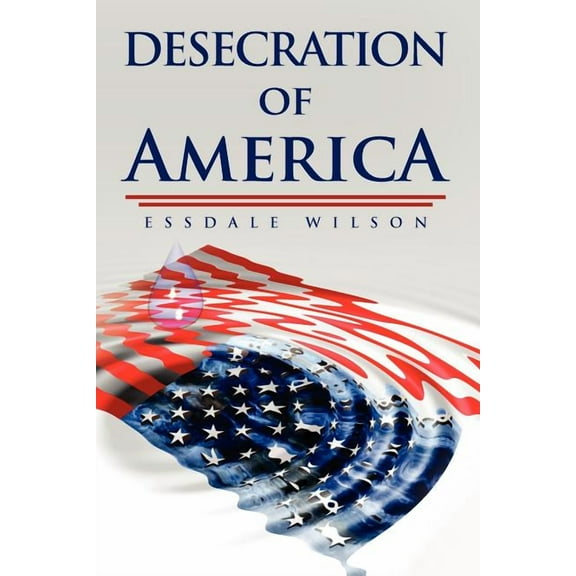 Desecration of America (Paperback)