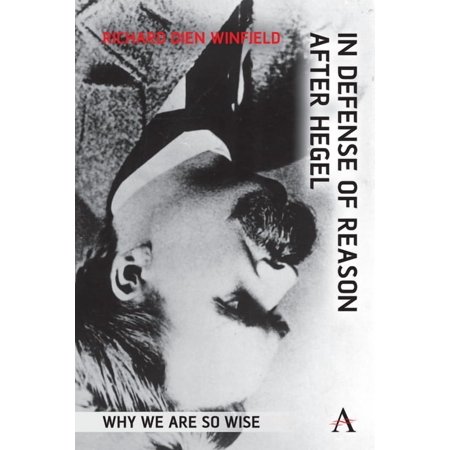 In Defense of Reason After Hegel: Why We Are So Wise (Hardcover)