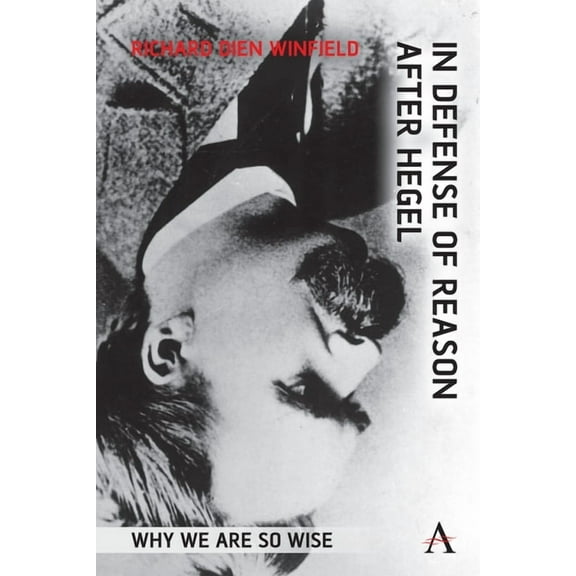 In Defense of Reason After Hegel: Why We Are So Wise, (Hardcover)