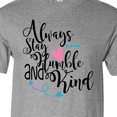 thumbnail image 4 of Inktastic Always Stay Humble and Kind T-Shirt, 4 of 5