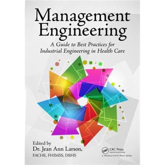 Pre-Owned Management Engineering: A Guide to Best Practices for Industrial Engineering in Health Care, (Paperback)