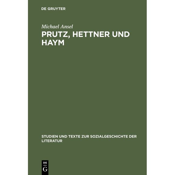 Studien Und Texte Zur Sozialgeschichte d Prutz, Hettner und Haym, Book 95, (Hardcover)