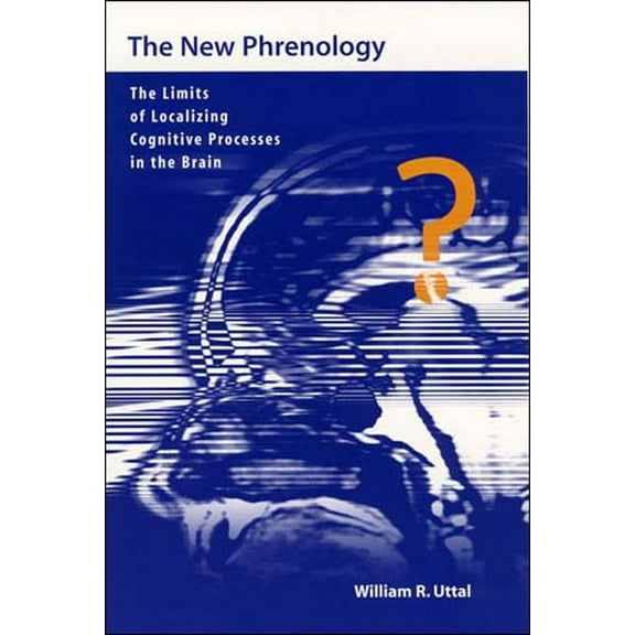 Life and Mind: Philosophical Issues in B The New Phrenology: The Limits of Localizing Cognitive Processes in the Brain, (Paperback)