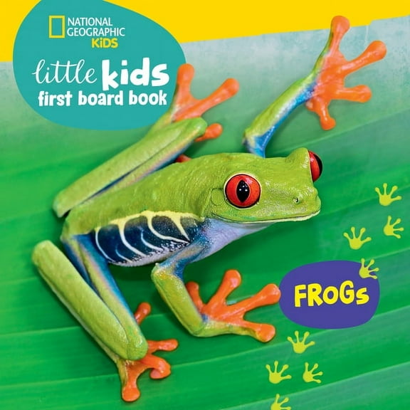 Little Kids First Board Book National Geographic Kids Little Kids First Board Book: Frogs, (Board Book)