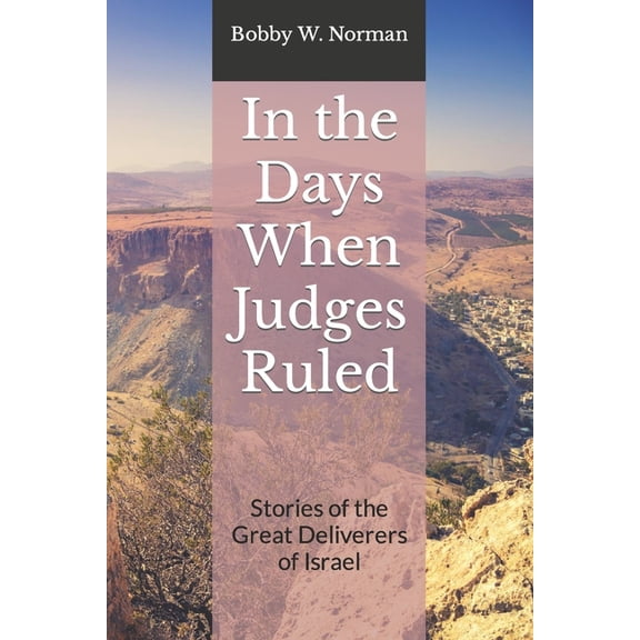 In the Days When Judges Ruled: Stories of the Great Deliverers of Israel, (Paperback)