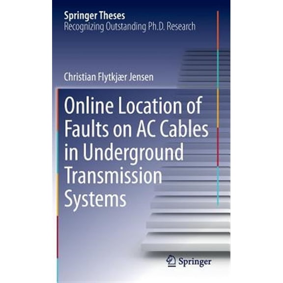 Pre-Owned Springer Theses Online Location of Faults on AC Cables in Underground Transmission Systems, (Hardcover)