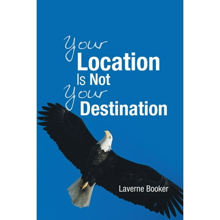 Your Location Is Not Your Destination - eBook