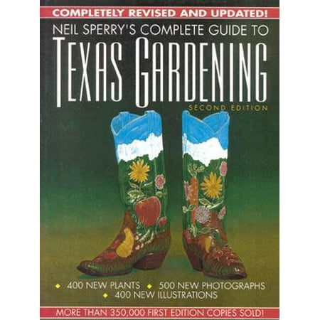 Neil Sperry's Complete Guide to Texas Gardening, 2nd (Neil Sperry's Texas Best Fertilizers)