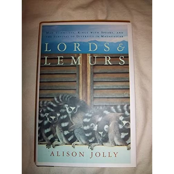 Pre-Owned Lords and Lemurs: Mad Scientists, Kings with Spears, and the Survival of Diversity in Madagascar (Hardcover) 0618367519 9780618367511
