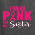 thumbnail image 2 of Wild Bobby, I Wear Pink for My Sister Survivor, Breast Cancer Awareness, Front and Back Men Graphic Tee, Heather Black, Large, 2 of 4