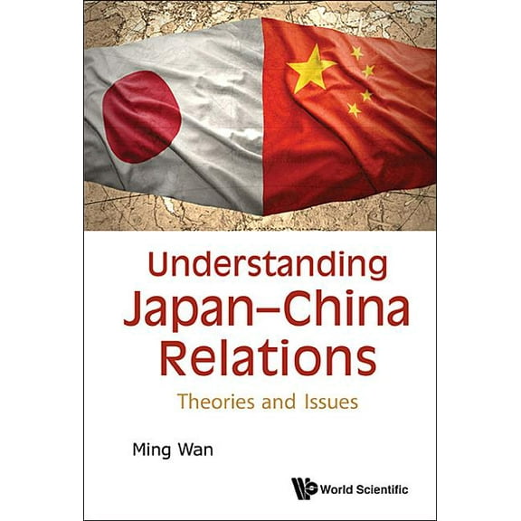 Understanding Japan-China Relations: Theories and Issues, (Hardcover)