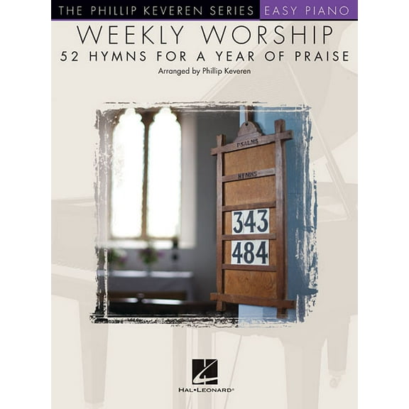 Weekly Worship - 52 Hymns for a Year of Praise: Nfmc 2020-2024 Selection Arr. Phillip Keveren the Phillip Keveren Series, (Paperback)