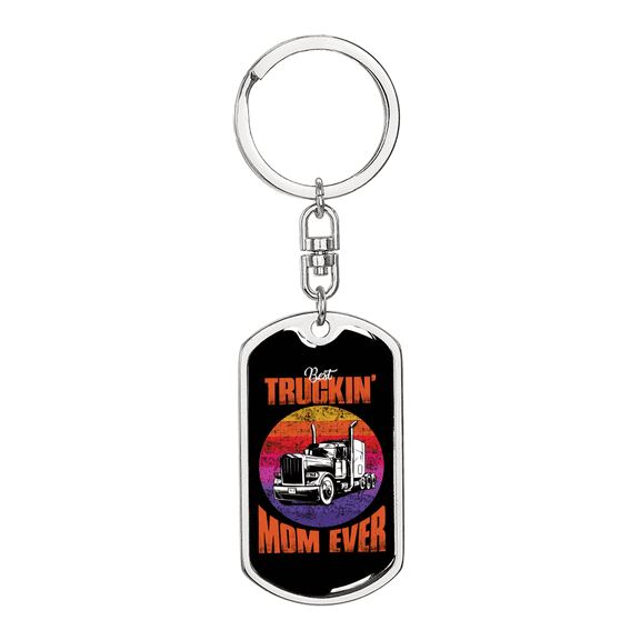 Best Truckin' Mom Ever Swivel Keychain Dog Tag Stainless Steel or 18k Gold