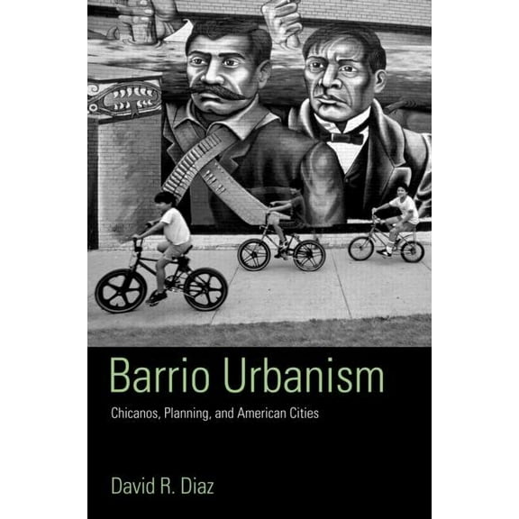 Barrio Urbanism: Chicanos, Planning and American Cities, (Paperback)