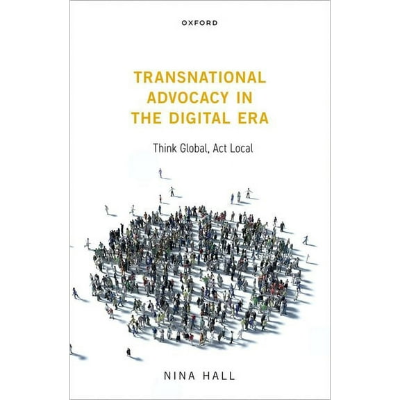 Transnational Advocacy in the Digital Era: Think Global, ACT Local, (Hardcover)