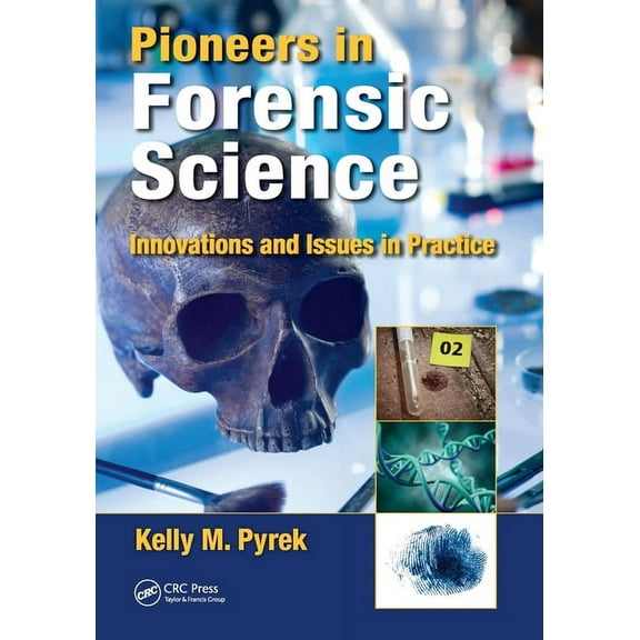 Pioneers in Forensic Science: Innovations and Issues in Practice, (Paperback)