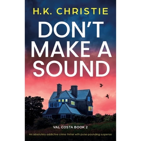 Pre-Owned Don't Make a Sound: An absolutely addictive crime thriller with pulse-pounding suspense (Paperback) 1835256244 9781835256244