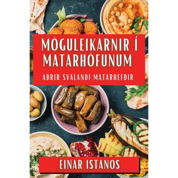 Möguleikarnir Í Matarhöfunum: Aðrir Svalandi Matarhefðir, (Paperback)