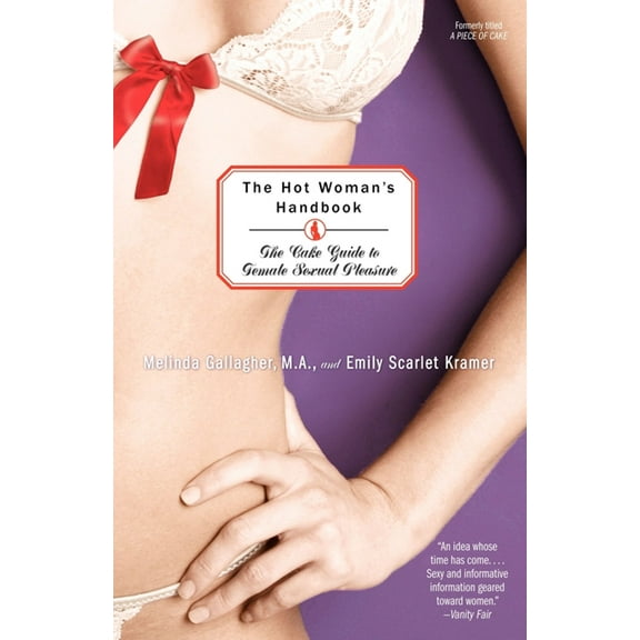 The Hot Woman's Handbook : The CAKE Guide to Female Sexual Pleasure (Paperback)
