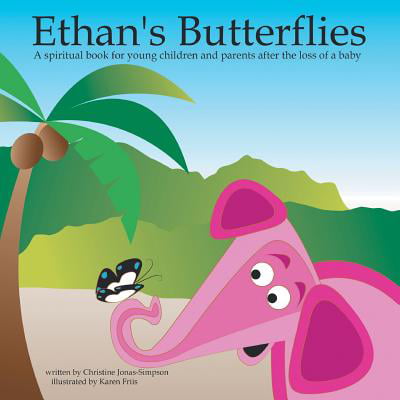 Ethan's Butterflies : A Spiritual Book for Young Children and Parents After the Loss of a (Best Pads For After Having Baby)