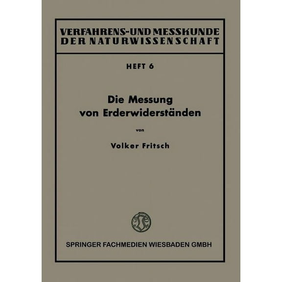 Verfahrens- Und Messkunde Der Naturwisse Die Messung Von ErderwiderstÃ¤nden, Book 6, (Paperback)