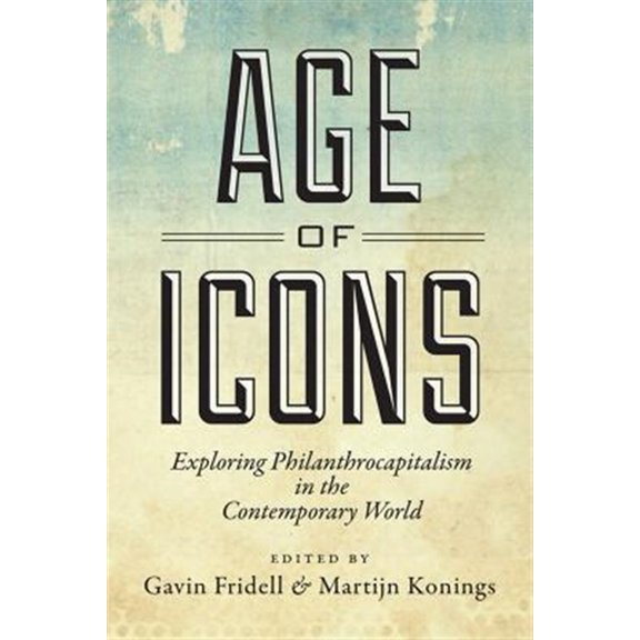 Pre-Owned Age of Icons: Exploring Philanthrocapitalism in the Contemporary World, (Paperback)