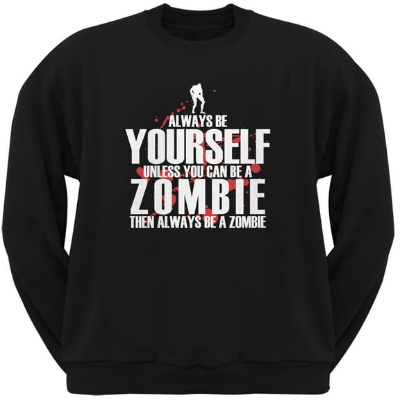 Always Be Yourself Zombie Black Adult Crew Neck Sweatshirt - Large