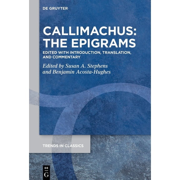 Trends in Classics - Supplementary Volum Callimachus: The Epigrams: Edited with Introduction, Translation, and Commentary, Book 174, (Hardcover)