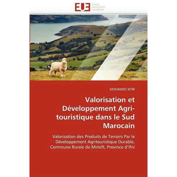 Valorisation Et Developpement Agri-Touristique Dans Le Sud Marocain (Paperback)