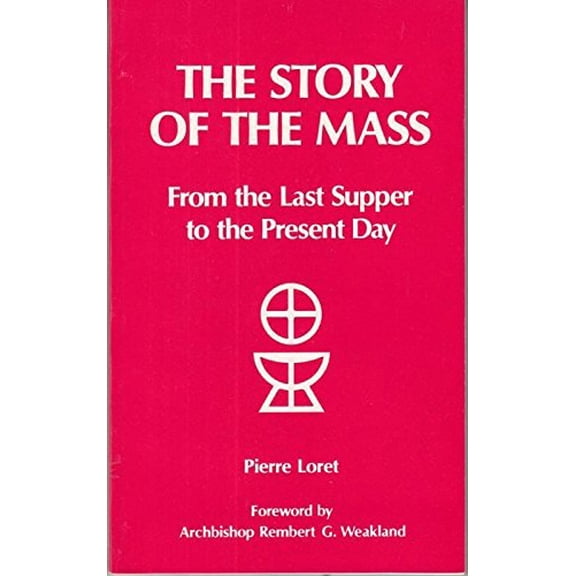 Pre-Owned The Story of the Mass : From the Last Supper to the Present Day (Paperback) 9780892431717
