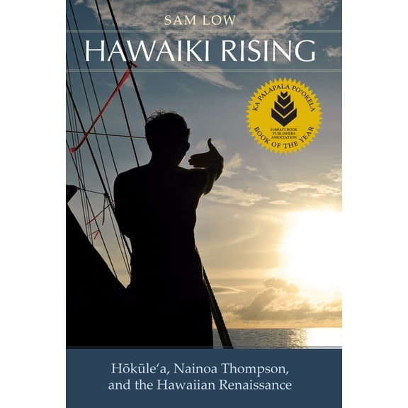 Hawaiki Rising: Haokaulea, Nainoa Thompson, and the Hawaiian Renaissance, (Paperback)