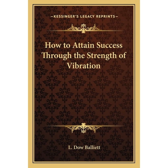 How to Attain Success Through the Strength of Vibration (Paperback)