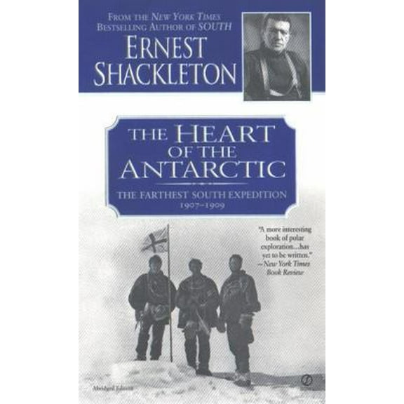Pre-Owned The Heart of the Antarctic: The Farthest South Expedition, 1907-1909 (Unknown) 0451200462 9780451200464